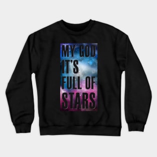 My God It's Full of Stars - Cutout Version Crewneck Sweatshirt